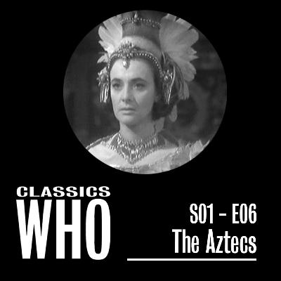 CW 006 - The Aztecs (S01Ep06)