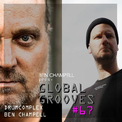 Global Grooves Episode 67 w/ BEN CHAMPELL b2b DRUMCOMPLEX