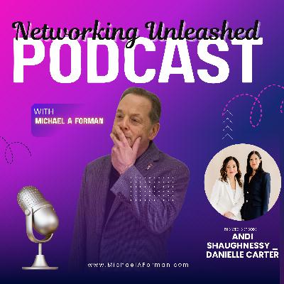 Networking Unleashed: An Interview with  Andi Shaughnessy / Danielle Carter and Michael A Forman, Professional Speaker