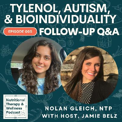 Ep 065: Tylenol, Autism, and Bioindividuality Follow-Up Q & A