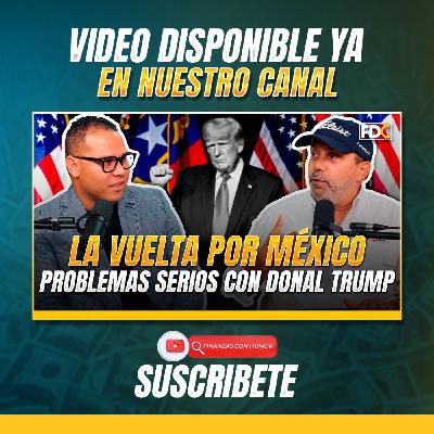 LA VUELTA POR MÉXICO: PROBLEMAS SERIOS CON DONALD TRUMP