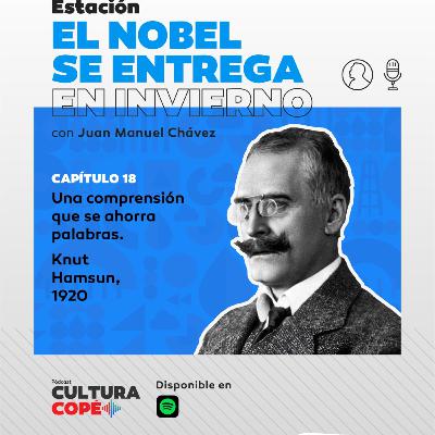El nobel se entrega en invierno: EP18 - Una comprensión que se ahorra palabras. Knut Hamsun, 1920 El nobel se entrega en invierno: EP18 - Una comprensión que se ahorra palabras. Knut Hamsun, 1920