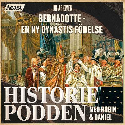 Ur arkiven: Bernadotte - En ny dynastis födelse (nr 189) Ur arkiven: Bernadotte - En ny dynastis födelse (nr 189)