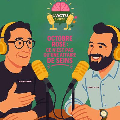 Episode 7 : Octobre Rose, Ce n'Est Pas q'Une Affaire de Seins