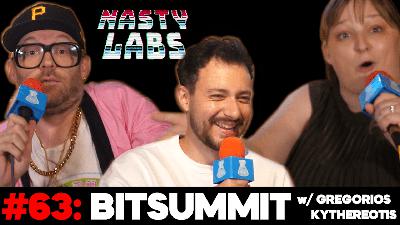 Nasty Labs #63: Bitsummit with Gregorios Kythreotis