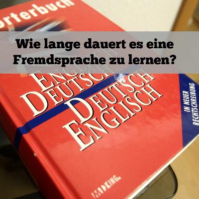 Wie lange dauert es eine Fremdsprache zu lernen?