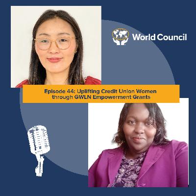 Episode 44: Uplifting Credit Union Women through GWLN Empowerment Grants