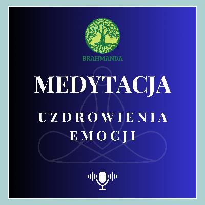 Medytacja uzdrowienia emocji. Uwolnij to, co już Ci nie służy Medytacja uzdrowienia emocji. Uwolnij to, co już Ci nie służy