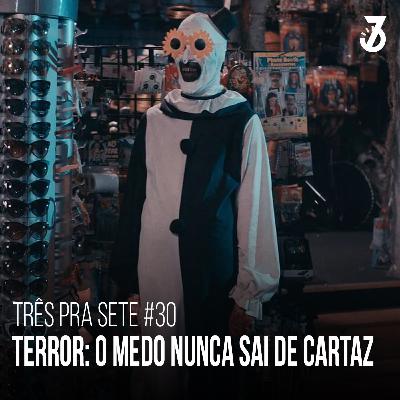 #30 - Terror: o Medo Nunca Sai de Cartaz #30 - Terror: o Medo Nunca Sai de Cartaz
