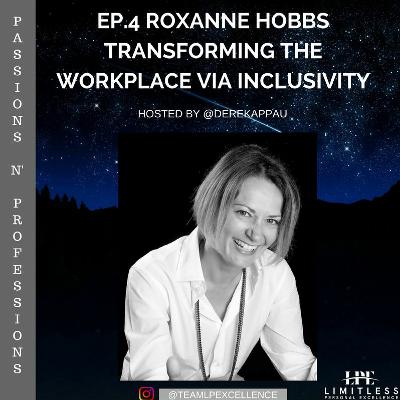 EP.4 Roxanne Hobbs - Transforming Workplaces via Inclusivity