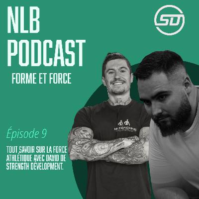 Episode 9 : Tout savoir sur la force athlétique avec David de Strength Development