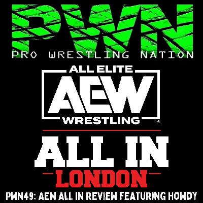 PWN49: AEW All In Review Featuring Howdy