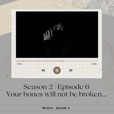 S2E6| Your bones will not be broken… S2E6| Your bones will not be broken…
