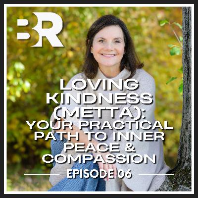 Loving Kindness (Metta): Your Practical Path to Inner Peace & Compassion Loving Kindness (Metta): Your Practical Path to Inner Peace & Compassion