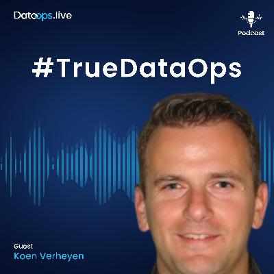 Koen Verheyen - #TrueDataOps Podcast Ep.34