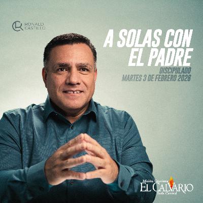 A solas con el Padre - Discipulado, Martes 03/Febrero/2026