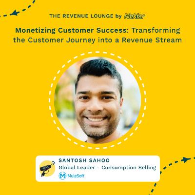 Transforming the Customer Journey with Consumption Selling ft. Santosh Sahoo