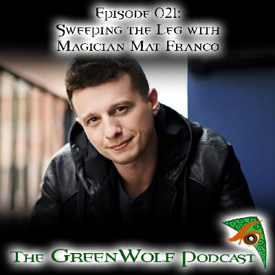 Ep 021 -Sweeping the Leg with Magician Mat Franco Ep 021 -Sweeping the Leg with Magician Mat Franco