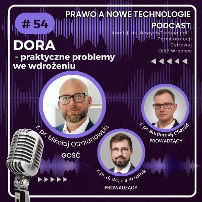 DORA - praktyczne problemy we wdrożeniu (#54 - Prawo Nowych Technologii)
