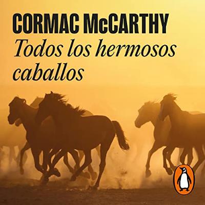 Todos los hermosos caballos [All the Pretty Horses] (Audiolibro) | Prueba Gratis