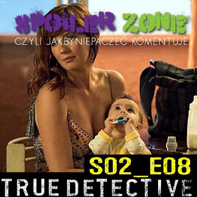 True Detective: Omawiamy finał! S02e08 [Subiektywnie i po bandzie]