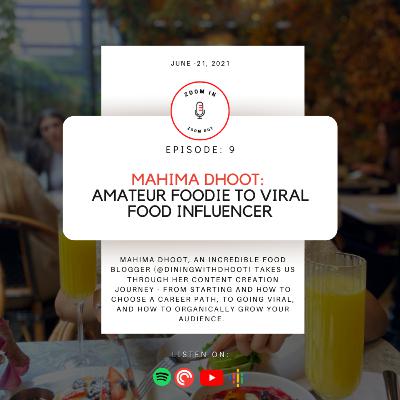 Ep 9 - Mahima Dhoot: Amateur Foodie to Viral Food Influencer