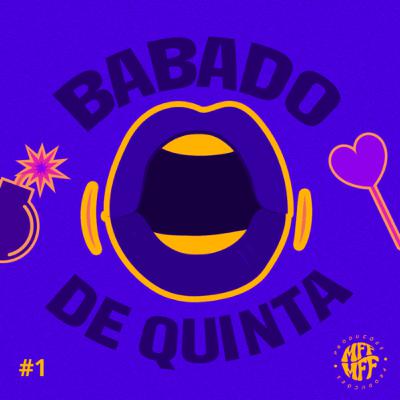 BABADO DE QUINTA! - #1 Episódio