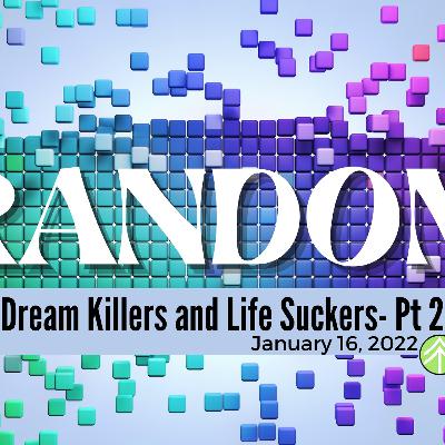 Dream Killers and Life Suckers pt 2 Dream Killers and Life Suckers pt 2