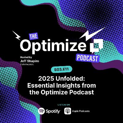 2025 Unfolded- Essential Insights from the Optimize Podcast 2025 Unfolded- Essential Insights from the Optimize Podcast