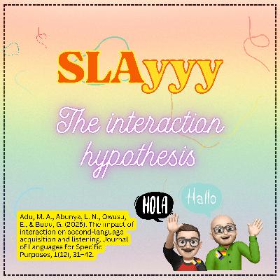 Ep. 28: SLAyyy Interaction Hypothesis