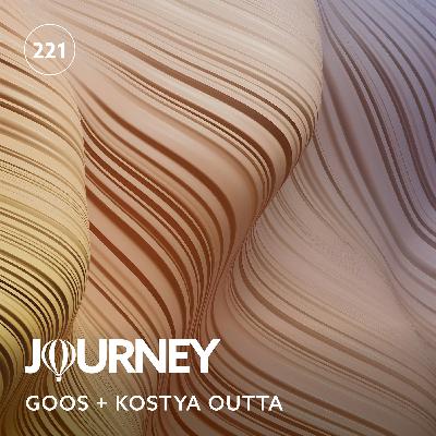 Journey - Episode 221 - Goos + Kostya Outta Journey - Episode 221 - Goos + Kostya Outta