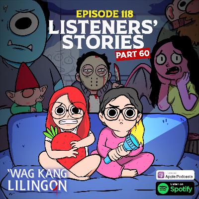 EPISODE 118: Listeners' Stories Part 60