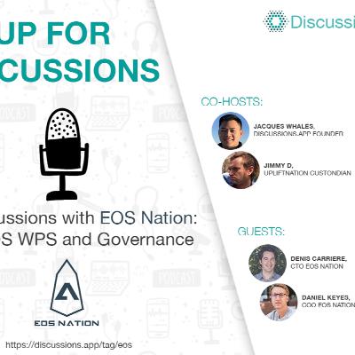 A Discussions with EOS Nation - On EOS WPS and Governance.