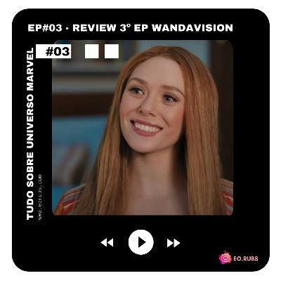 EP#03 - Review Episódio 03 WandaVision + Novidades da Semana