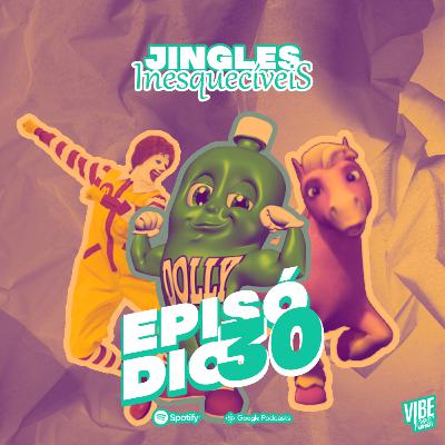 Vibecast 30 - Jingles Inesquecíveis