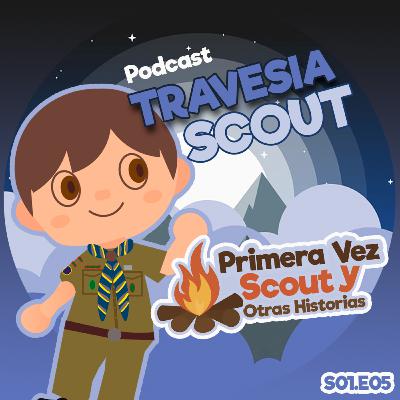 Travesía Scout - Primera Vez Scout ( y otras historias). Travesía Scout - Primera Vez Scout ( y otras historias).
