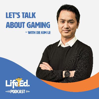 Let's talk about gaming ~ with Dr Kim Le Let's talk about gaming ~ with Dr Kim Le