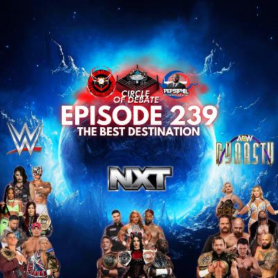 Circle Of Debate - The Best Destination (WWE/NXT/AEW/TNA)
