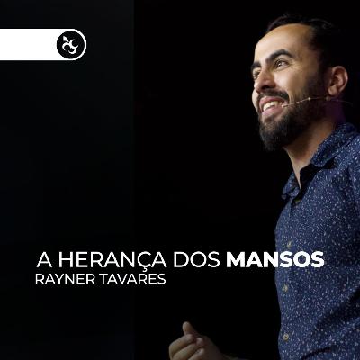 A Herança dos MANSOS - Pr Rayner Tavares | VIdeira Lisboa