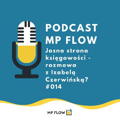 #014 Jasna strona księgowości - rozmowa z Izabelą Czerwińską. #014 Jasna strona księgowości - rozmowa z Izabelą Czerwińską.