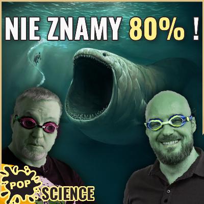 Głębiny Oceanów są BARDZIEJ OBCE niż Kosmos - POP Science #102