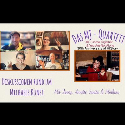 Das MJ-Quartett #6: COME TOGETHER & YOU ARE NOT ALONE (30thAnniversary of Michael Jackson’s HIStory)