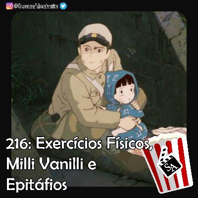 Ep.216 – Exercícios Físicos, Milli Vanilli e Epitáfios – Túmulo dos Vagalumes (1988)