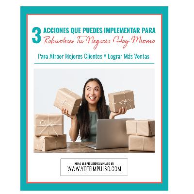 Podcast #104 3 Acciones que Puedes Implementar para Robustecer Tu Negocio Hoy Mismo