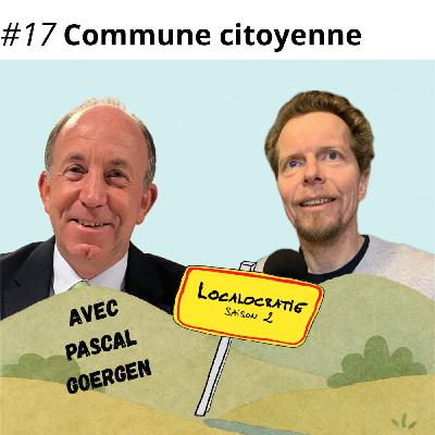 #17 - Commune citoyenne, avec Pascal Goergen