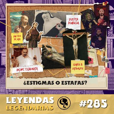 E285: ¿Estigmas o Estafas?