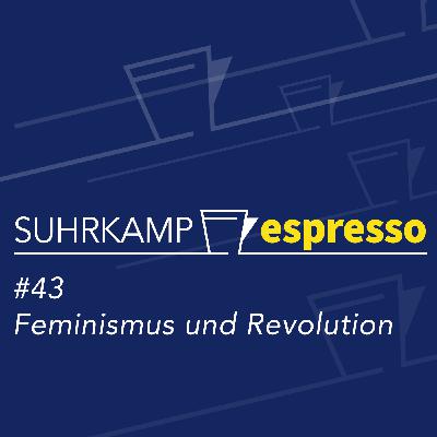 #43: Feminismus und Revolution
