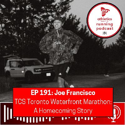 EP 191: Joe Francisco - TCS Toronto Waterfront Marathon: A Homecoming Story