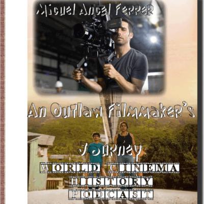 Miguel Ángel Ferrer | An Outlaw Filmmaker's Journey