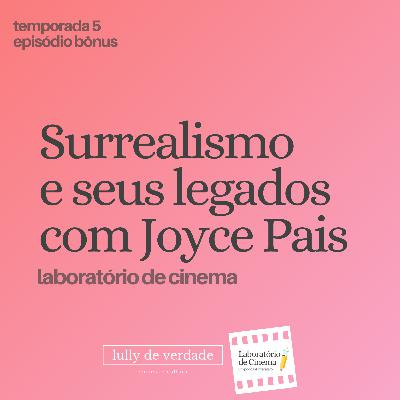 Surrealismo e seus legados, com Joyce Pais